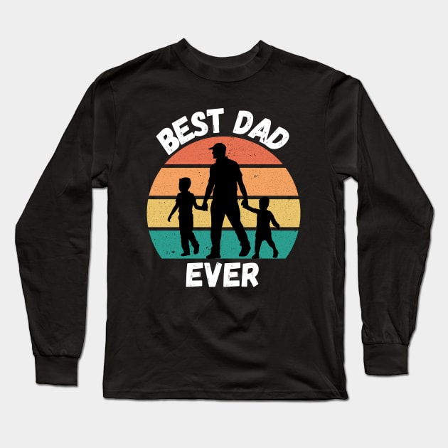 Best Dad Ever. Retro design for Fathers Day. Long Sleeve T-Shirt by That Cheeky Tee